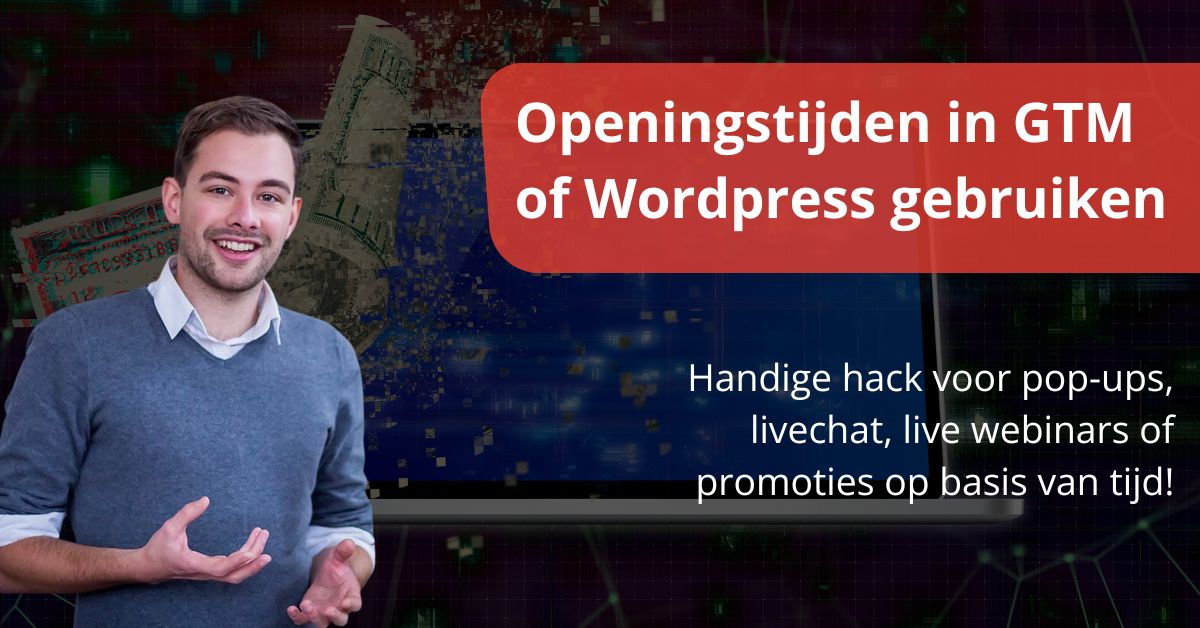 Openingstijden trigger GTM